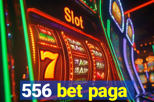 556 bet paga